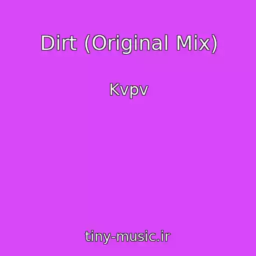 کاور آهنگ Dirt (Original Mix) از Kvpv