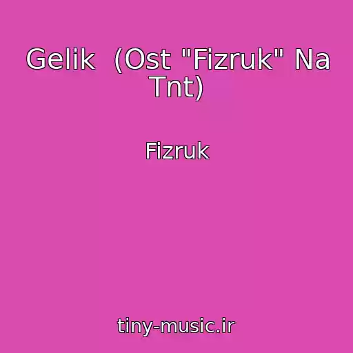 کاور آهنگ Gelik  (Ost "Fizruk" Na Tnt) از Fizruk