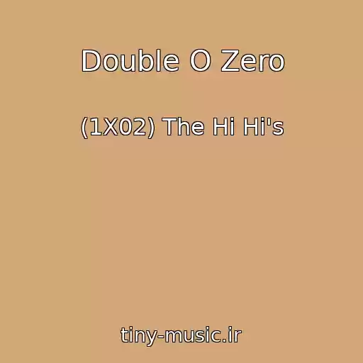 کاور آهنگ Double O Zero از (1X02) The Hi Hi's