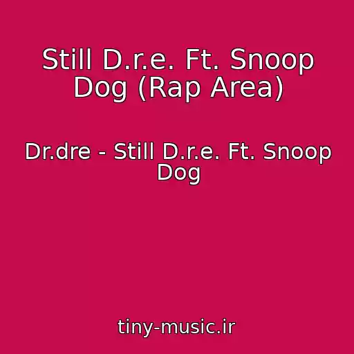 کاور آهنگ Still D.r.e. Ft. Snoop Dog (Rap Area) از Dr.dre - Still D.r.e. Ft. Snoop Dog