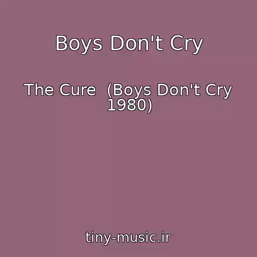 کاور آهنگ Boys Don't Cry از The Cure  (Boys Don't Cry 1980)