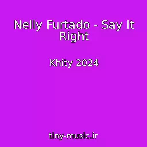کاور آهنگ Nelly Furtado - Say It Right از Khity 2024