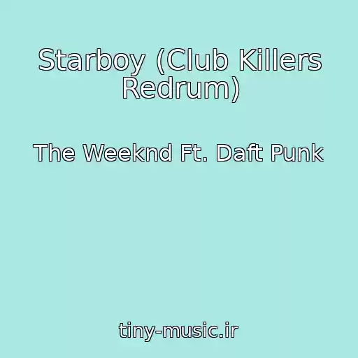 کاور آهنگ Starboy (Club Killers Redrum) از The Weeknd Ft. Daft Punk