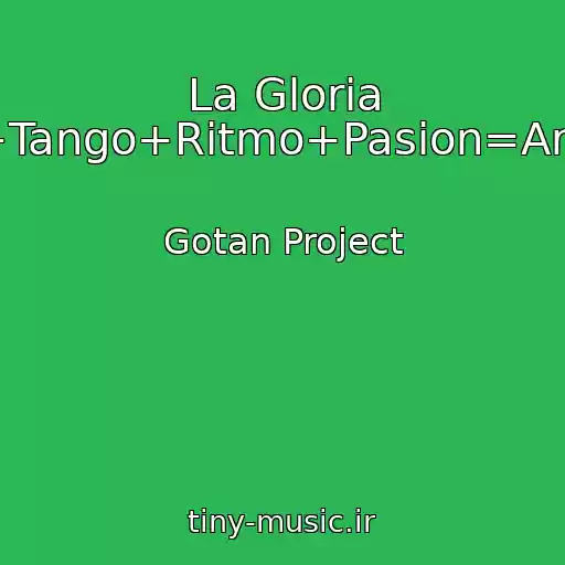 کاور آهنگ La Gloria (Futbol+Tango+Ritmo+Pasion=Argentina) از Gotan Project