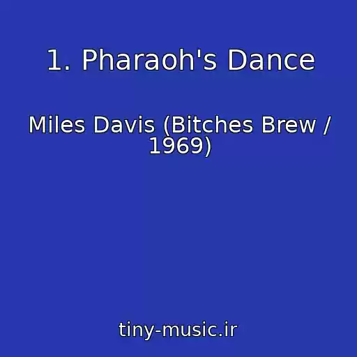 کاور آهنگ 1. Pharaoh's Dance از Miles Davis (Bitches Brew / 1969)