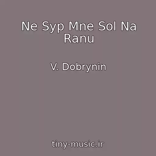 کاور آهنگ Ne Syp Mne Sol Na Ranu از V. Dobrynin