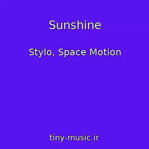 کاور آهنگ Sunshine از Stylo, Space Motion