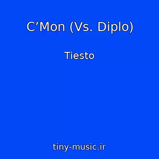 کاور آهنگ C’Mon (Vs. Diplo) از Tiesto