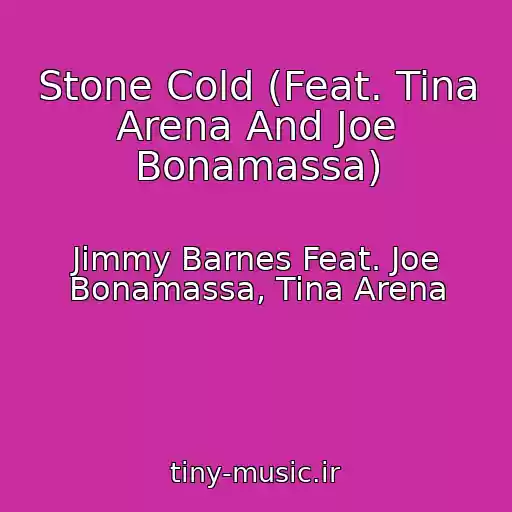 کاور آهنگ Stone Cold (Feat. Tina Arena And Joe Bonamassa) از Jimmy Barnes Feat. Joe Bonamassa, Tina Arena