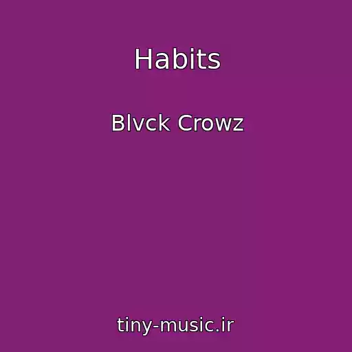 کاور آهنگ Habits از Blvck Crowz