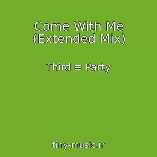 کاور آهنگ Come With Me (Extended Mix) از Third ≡ Party