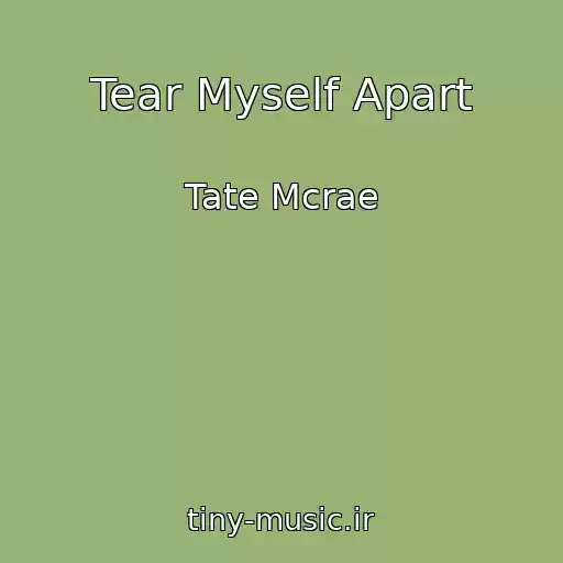 کاور آهنگ Tear Myself Apart از Tate Mcrae