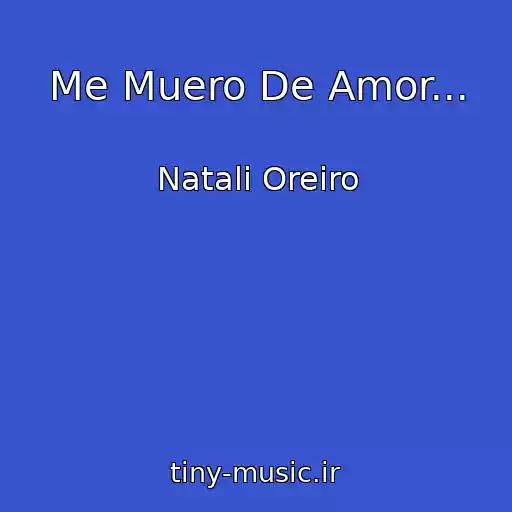 کاور آهنگ Me Muero De Amor... از Natali Oreiro