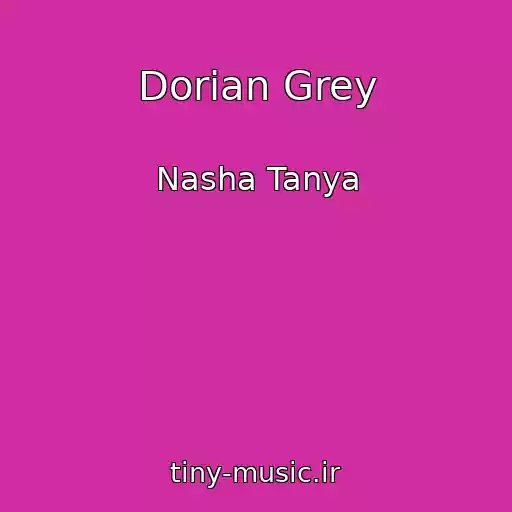 کاور آهنگ Dorian Grey از Nasha Tanya
