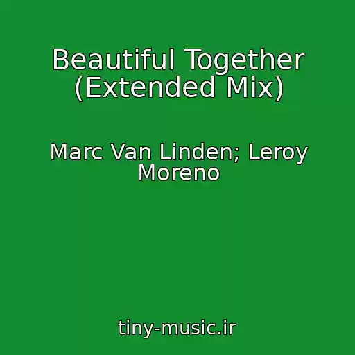 کاور آهنگ Beautiful Together (Extended Mix) از Marc Van Linden; Leroy Moreno