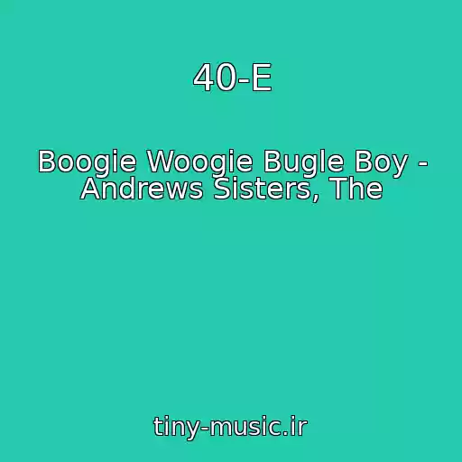 کاور آهنگ 40-E از Boogie Woogie Bugle Boy - Andrews Sisters, The