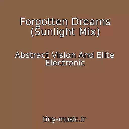 کاور آهنگ Forgotten Dreams (Sunlight Mix) از Abstract Vision And Elite Electronic