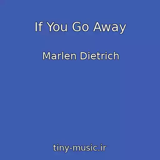 کاور آهنگ If You Go Away از Marlen Dietrich