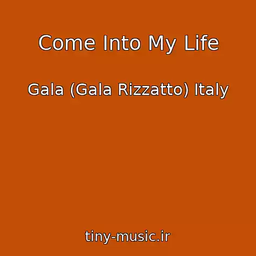 کاور آهنگ Come Into My Life از Gala (Gala Rizzatto) Italy