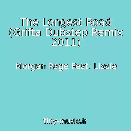 کاور آهنگ The Longest Road (Grifta Dubstep Remix 2011) از Morgan Page Feat. Lissie