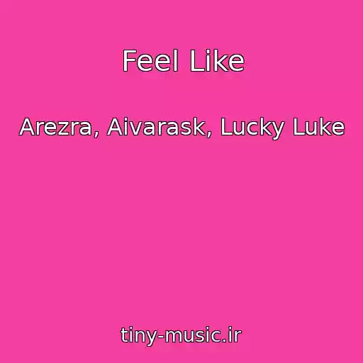 کاور آهنگ Feel Like از Arezra, Aivarask, Lucky Luke