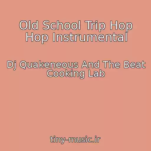 کاور آهنگ Old School Trip Hop Hop Instrumental از Dj Quakeneous And The Beat Cooking Lab