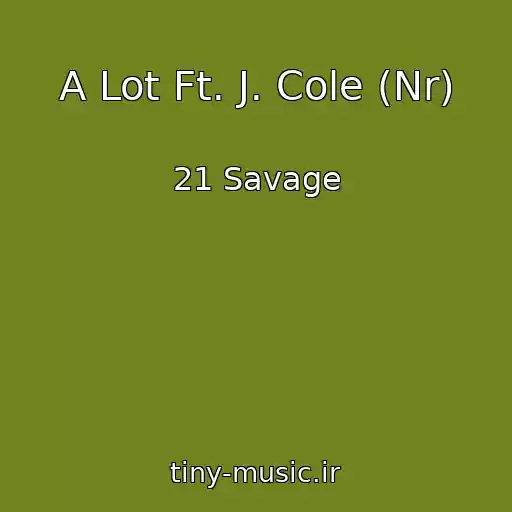 کاور آهنگ A Lot Ft. J. Cole (Nr) از 21 Savage