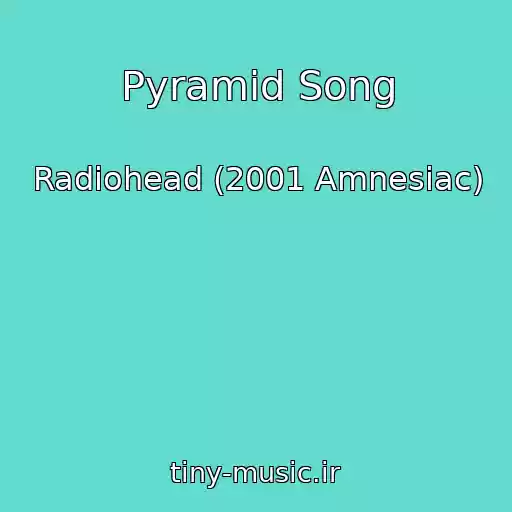 کاور آهنگ Pyramid Song از Radiohead (2001 Amnesiac)