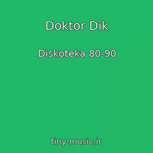 کاور آهنگ Doktor Dik از Diskoteka 80-90