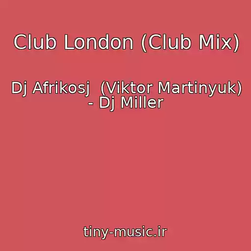 کاور آهنگ Club London (Club Mix) از Dj Afrikosj  (Viktor Martinyuk) - Dj Miller