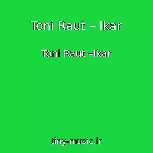 کاور آهنگ Toni Raut – Ikar از Toni Raut –Ikar