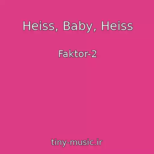 کاور آهنگ Heiss, Baby, Heiss از Faktor-2