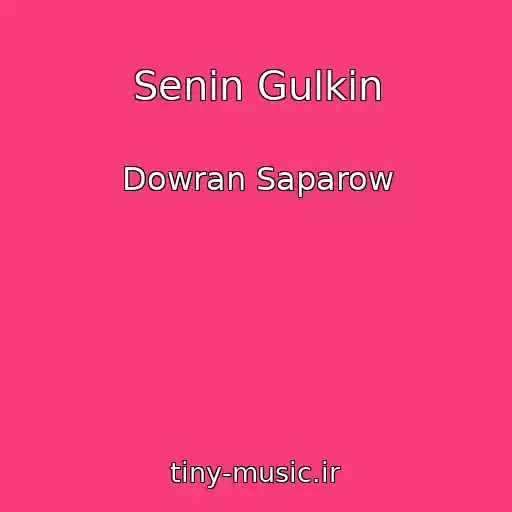 کاور آهنگ Senin Gulkin از Dowran Saparow