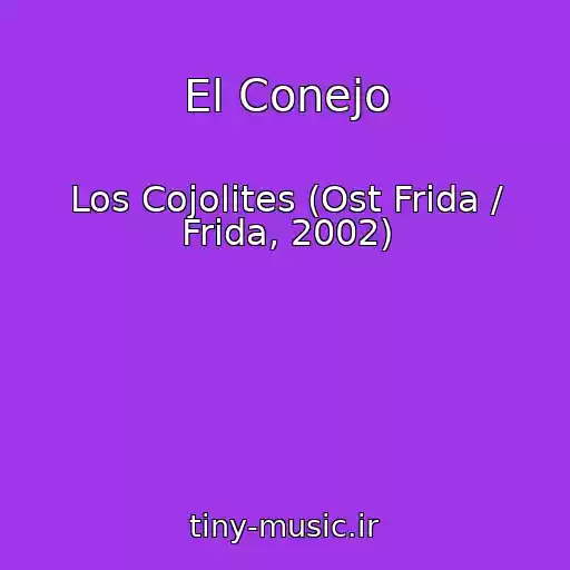 کاور آهنگ El Conejo از Los Cojolites (Ost Frida / Frida, 2002)