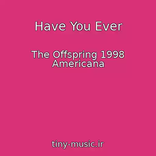 کاور آهنگ Have You Ever از The Offspring 1998 Americana