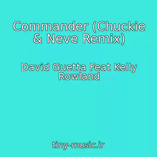کاور آهنگ Commander (Chuckie & Neve Remix) از David Guetta Feat Kelly Rowland