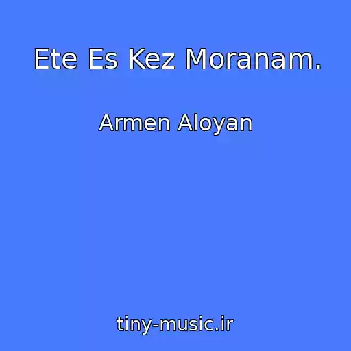 کاور آهنگ Ete Es Kez Moranam. از Armen Aloyan