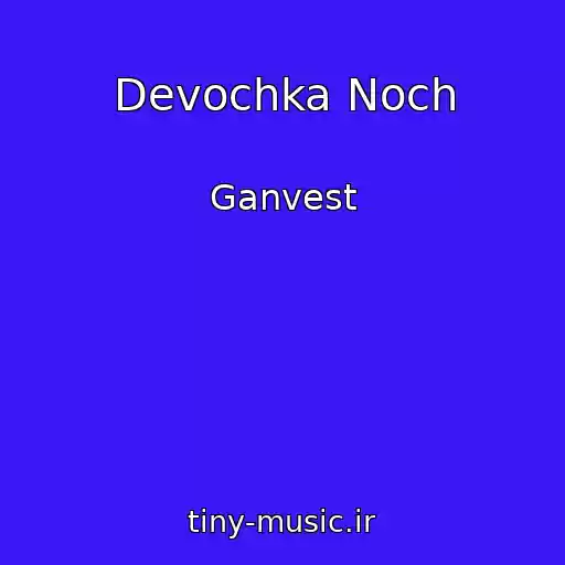 کاور آهنگ Devochka Noch از Ganvest