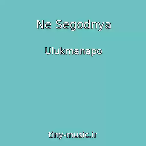 کاور آهنگ Ne Segodnya از Ulukmanapo
