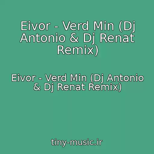 کاور آهنگ Eivor - Verd Min (Dj Antonio & Dj Renat Remix) از Eivor - Verd Min (Dj Antonio & Dj Renat Remix)