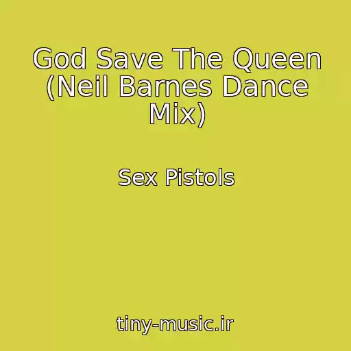 کاور آهنگ God Save The Queen (Neil Barnes Dance Mix) از Sex Pistols