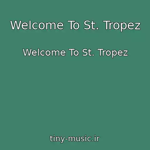 کاور آهنگ Welcome To St. Tropez از Welcome To St. Tropez