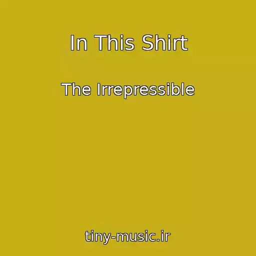 کاور آهنگ In This Shirt از The Irrepressible