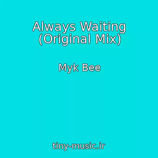 کاور آهنگ Always Waiting (Original Mix) از Myk Bee