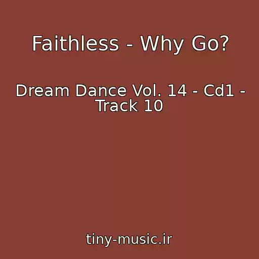 کاور آهنگ Faithless - Why Go? از Dream Dance Vol. 14 - Cd1 - Track 10