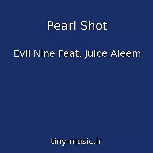 کاور آهنگ Pearl Shot از Evil Nine Feat. Juice Aleem