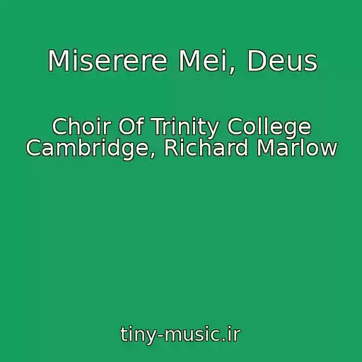 کاور آهنگ Miserere Mei, Deus از Choir Of Trinity College Cambridge, Richard Marlow