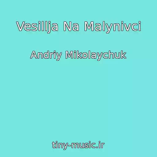 کاور آهنگ Vesillja Na Malynivci از Andrіy Mikolaychuk