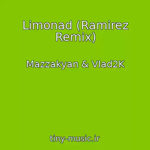 کاور آهنگ Limonad (Ramirez Remix) از Mazzakyan & Vlad2K