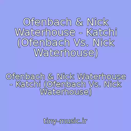 کاور آهنگ Ofenbach & Nick Waterhouse - Katchi (Ofenbach Vs. Nick Waterhouse) از Ofenbach & Nick Waterhouse - Katchi (Ofenbach Vs. Nick Waterhouse)